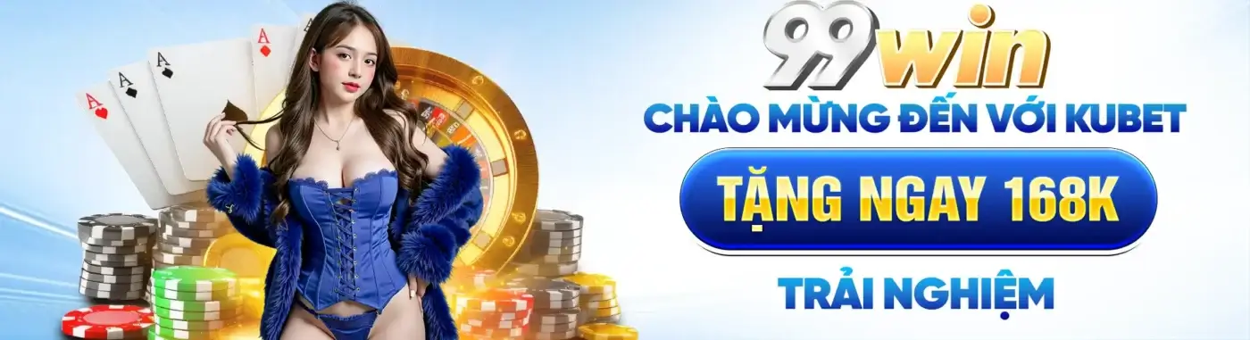 Tăng 168k trải nghiệm tại trang chủ 99win09 vip
